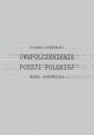 Uwspczenienie poezji polskiej Kacper Bdkowski - okadka ebooka