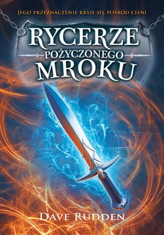 Rycerze pożyczonego mroku. Tom 1