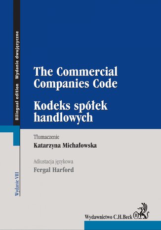 Kodeks spek handlowych. The Commercial Companies Code. Wydanie 8 Katarzyna Michaowska, Fergal Harford - okadka ebooka