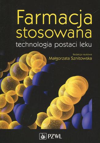 Farmacja stosowana technologia postaci leku Magorzata Sznitowska - okadka ebooka