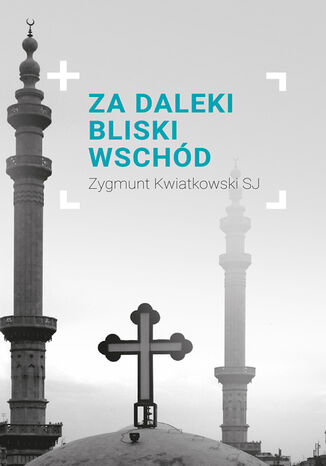 Za daleki Bliski Wschód Zygmunt Kwiatkowski SJ - okładka audiobooka MP3