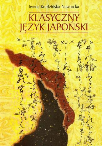 Klasyczny jzyk japoski Iwona Kordziska-Nawrocka - okadka ebooka