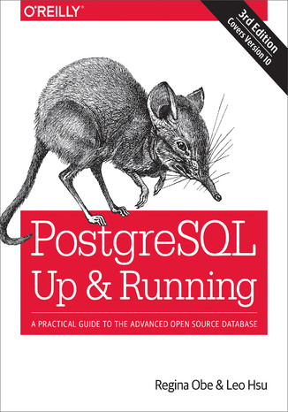 PostgreSQL: Up and Running. A Practical Guide to the Advanced Open Source Database. 3rd Edition Regina O. Obe, Leo S. Hsu - okładka audiobooks CD