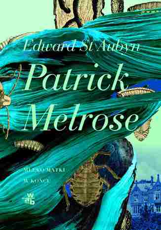 Okładka książki/ebooka Patrick Melrose. Tom 2. Mleko matki. W końcu