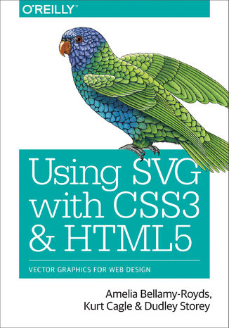 Using SVG with CSS3 and HTML5. Vector Graphics for Web Design Amelia Bellamy-Royds, Kurt Cagle, Dudley Storey - okładka audiobooka MP3