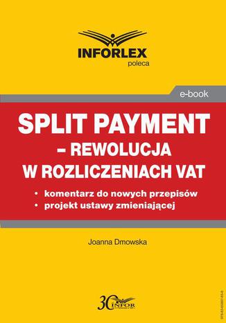 Split payment  rewolucja w rozliczeniach VAT Joanna Dmowska - okadka ebooka