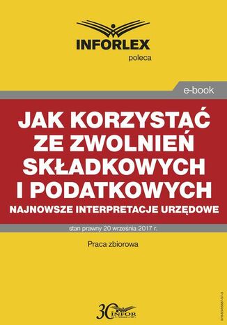 Jak korzystać ze zwolnień składkowych i podatkowych - najnowsze interpretacje urzędowe