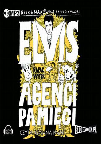 Bzik & Makwka przedstawiaj: Elvis i Agenci Pamici Rafa Witek - okadka audiobooka MP3