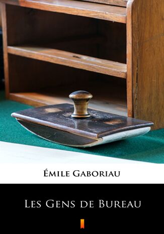 Les Gens de Bureau mile Gaboriau - okadka ebooka