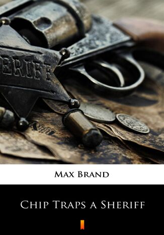 Chip Traps a Sheriff Max Brand - okadka ebooka