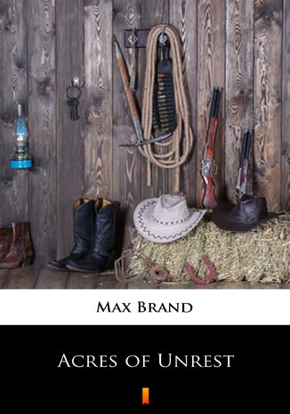Acres of Unrest Max Brand - okadka audiobooka MP3