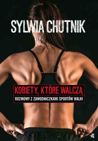 Kobiety, ktre walcz. Rozmowy z zawodniczkami sztuk walki Sylwia Chutnik - okadka audiobooka MP3