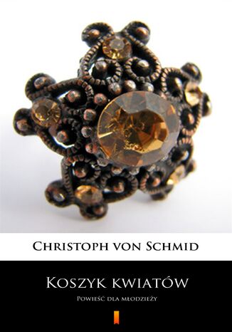 Koszyk kwiatw. Powie dla modziey Christoph von Schmid - okadka ebooka