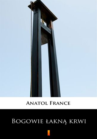 Bogowie akn krwi Anatol France - okadka ebooka