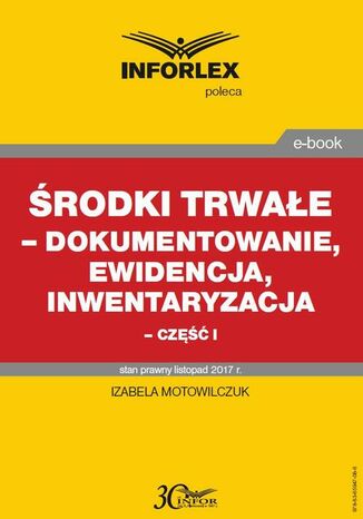 Środki trwałe - dokumentowanie, ewidencja i inwentaryzacja - część I