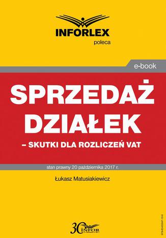 Sprzeda dziaek  skutki dla rozlicze VAT ukasz Matusiakiewicz - okadka ebooka