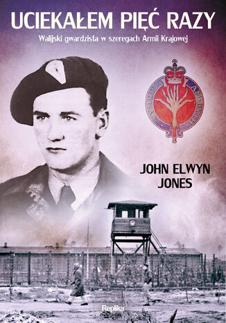 Uciekaem pi razy. Walijski gwardzista w szeregach Armii Krajowej John Elwyn Jones - okadka audiobooka MP3