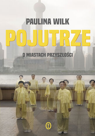 Pojutrze. O miastach przyszłości Paulina Wilk - okładka audiobooka MP3