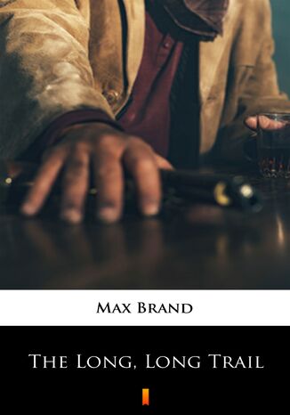 The Long, Long Trail Max Brand - okadka audiobooka MP3