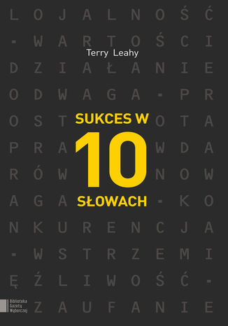 Sukces W 10 Slowach Ebook Terry Leahy Ksiegarnia Ekonomiczna Onepress Pl