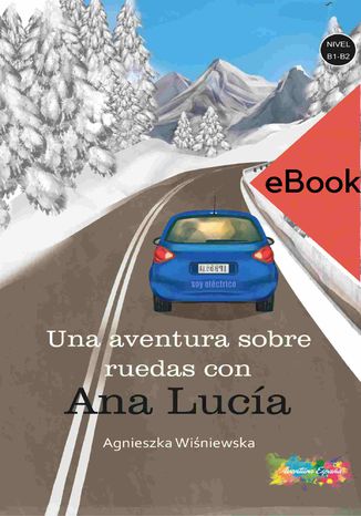 Aventura sobre ruedas con Ana Lucia B1-B2 Agnieszka Winiewska - okadka ebooka