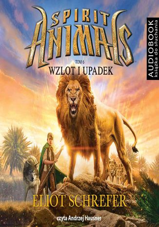 Spirit Animals. Tom 6. Wzlot i upadek