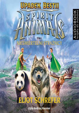 Spirit Animals. Upadek bestii. Tom 1. Nieśmiertelni strażnicy