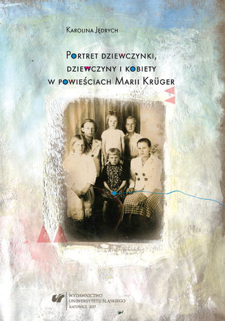 Portret dziewczynki, dziewczyny i kobiety w powieciach Marii Krger Karolina Jdrych - okadka audiobooks CD