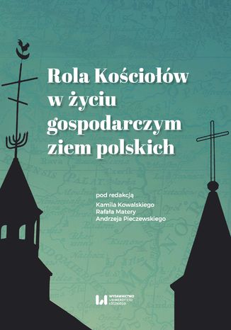 Rola Kościołów w życiu gospodarczym ziem polskich Kamil Kowalski, Rafał Matera, Andrzej Pieczewski - okładka książki