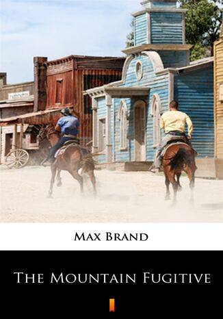 The Mountain Fugitive Max Brand - okadka ebooka