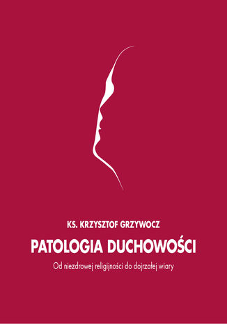 Patologia duchowoci Ks. Krzysztof Grzywocz - okadka ebooka