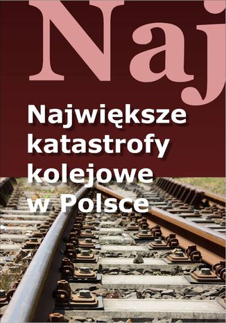 Najwiksze katastrofy kolejowe w Polsce Jacek Leski - okadka ebooka