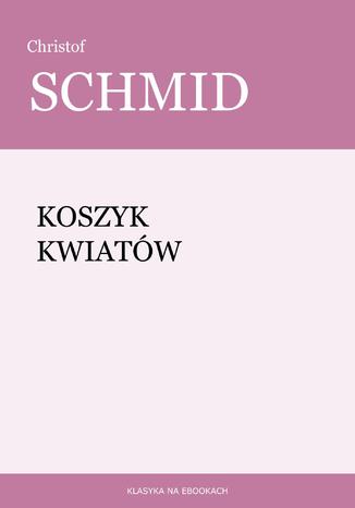 Koszyk kwiatw Christof Schmid - okadka ebooka