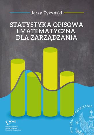 Statystyka opisowa i matematyczna dla zarządzania Jerzy Żyżyński - okładka książki