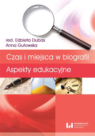 Czas i miejsca w biografii. Aspekty edukacyjne Elbieta Dubas, Anna Gutowska - okadka audiobooks CD