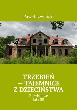 Trzebień - tajemnice z dzieciństwa