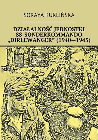 Działalność jednostki SS-Sonderkommando "Dirlewanger" (1940-1945)