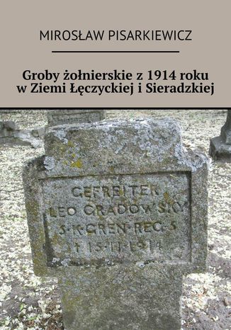 Groby żołnierskie z 1914 roku w Ziemi Łęczyckiej i Sieradzkiej