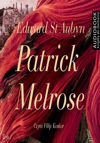 Patrick Melrose. Tom 1. Nic Takiego. Złe Wieści. Jakaś Nadzieja