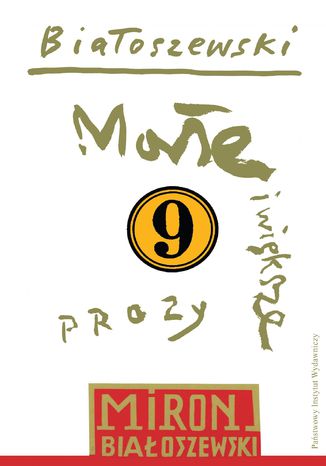 Małe i większe prozy. Tom 9