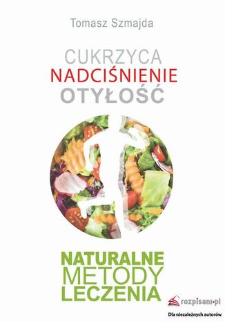 Cukrzyca Nadciśnienie Otyłość Naturalne metody leczenia Tomasz Szmajda - okładka audiobooks CD