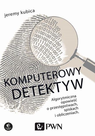Komputerowy detektyw. Algorytmiczna opowieść o przestępstwach, spiskach i obliczeniach Jeremy Kubica - okładka audiobooka MP3