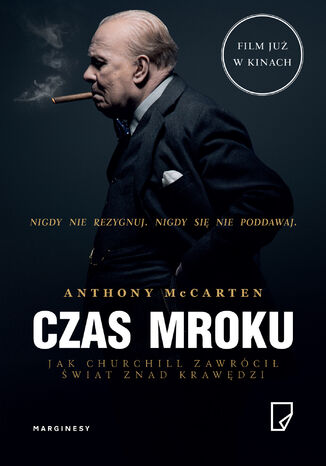 Czas mroku. Jak Churchill zawrócił świat znad krawędzi