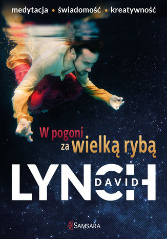 W pogoni za wielką rybą. Medytacja. Świadomość. Kreatywność