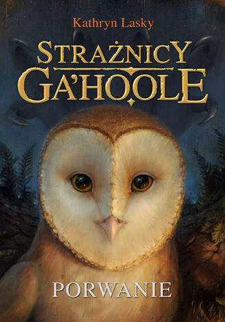 Strażnicy Ga'Hoole (#1). Porwanie