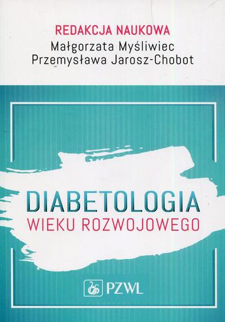 Diabetologia wieku rozwojowego Magorzata Myliwiec, Przemysawa Jarosz-Chobot - okadka ebooka