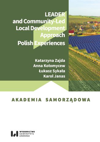 LEADER and Community-Led Local Development Approach. Polish Experiences Katarzyna Zajda, Anna Kołomycew, Łukasz Sykała, Karol Janas - okładka książki