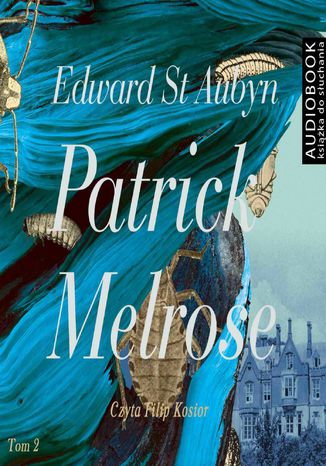 Patrick Melrose. Tom 2. Mleko matki. W końcu