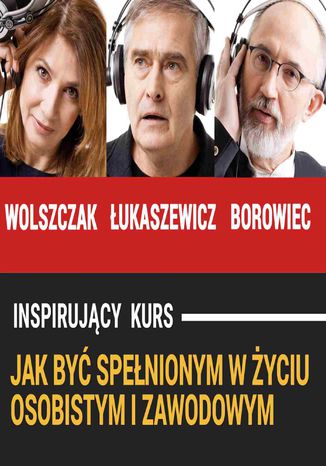 Jak być spełnionym w życiu osobistym i zawodowym