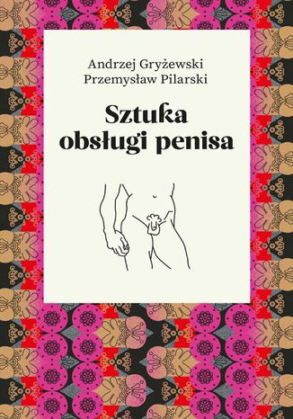Okładka książki/ebooka Sztuka obsługi penisa